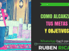 Como alcanzar y cumplir tus metas – video.